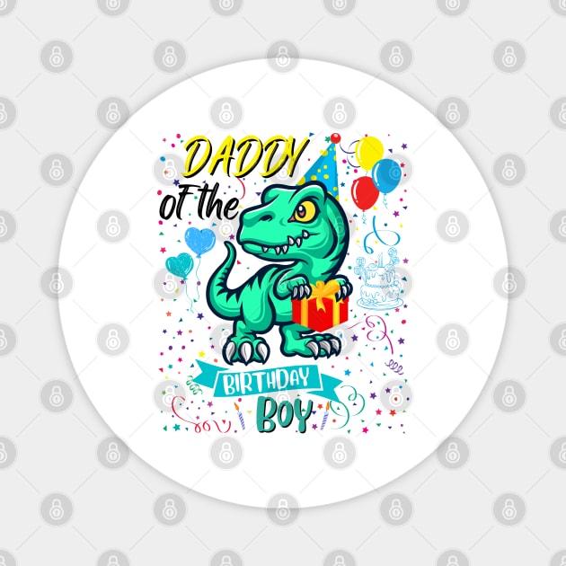 Daddy Of The Birthday Boy T-Rex Dinosaur Lover Magnet by JustBeSatisfied